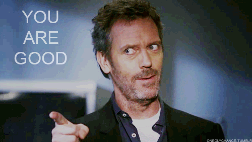 you are good
